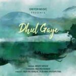 धुल गए Dhul Gaye Song Lyrics- Arijit Singh