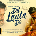 दिल लौटा दो Dil Lauta Do Song Lyrics- Jubin Nautiyal & Payal Dev