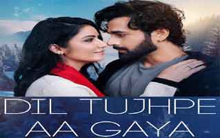 Dil Tujhpe Aa Gaya Song Lyrics