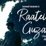 रातें गुजारी Raatein Guzaari Song Lyrics- Aditya Rikhari